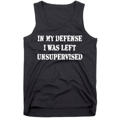 In My Defense I Was Left Unsupervised Tank Top