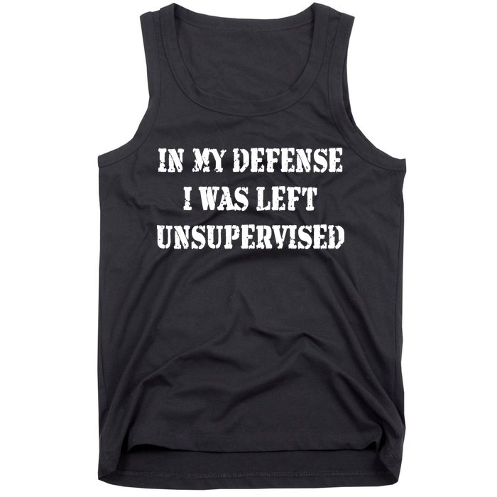 In My Defense I Was Left Unsupervised Tank Top