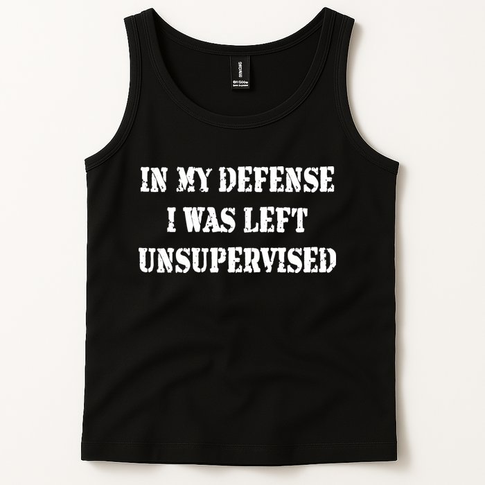 In My Defense I Was Left Unsupervised Tank Top