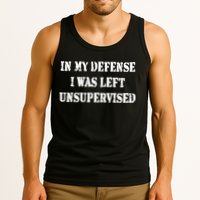In My Defense I Was Left Unsupervised Tank Top