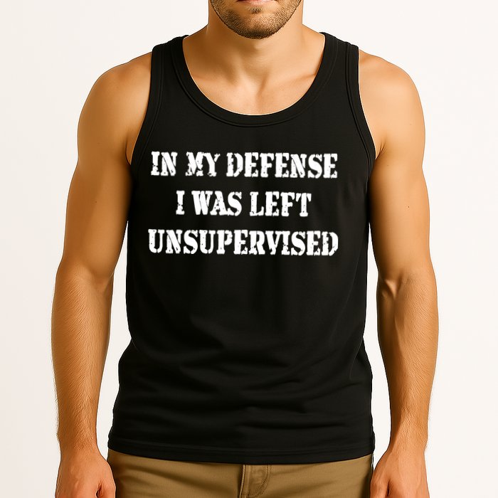 In My Defense I Was Left Unsupervised Tank Top