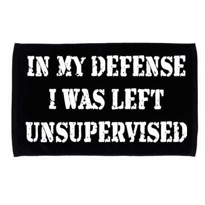 In My Defense I Was Left Unsupervised Microfiber Hand Towel