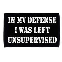 In My Defense I Was Left Unsupervised Microfiber Hand Towel