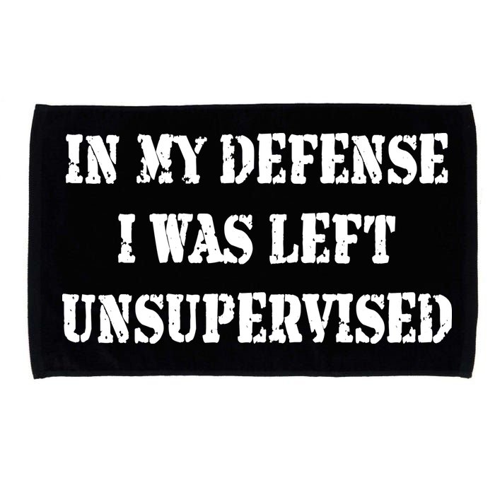 In My Defense I Was Left Unsupervised Microfiber Hand Towel