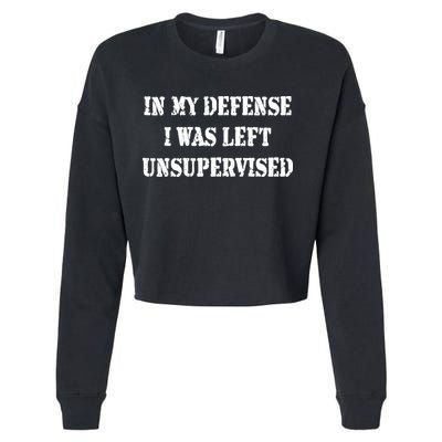 In My Defense I Was Left Unsupervised Cropped Pullover Crew