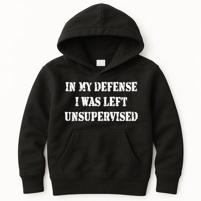 In My Defense I Was Left Unsupervised Kids Hoodie