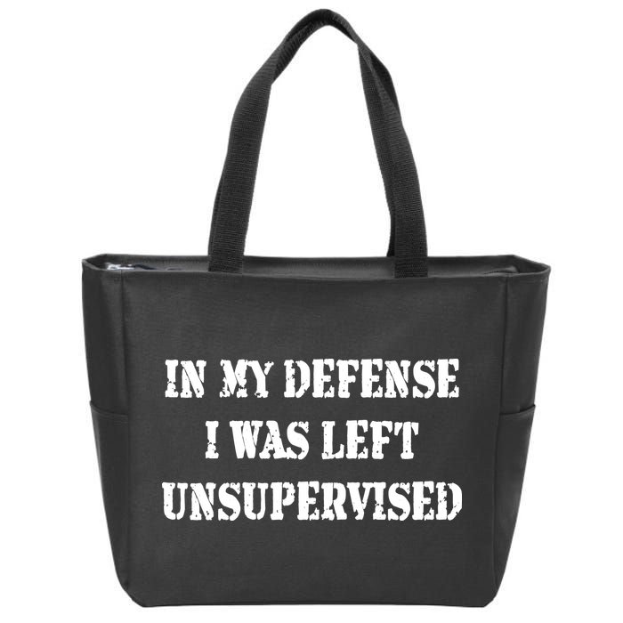 In My Defense I Was Left Unsupervised Zip Tote Bag