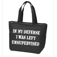 In My Defense I Was Left Unsupervised Zip Tote Bag