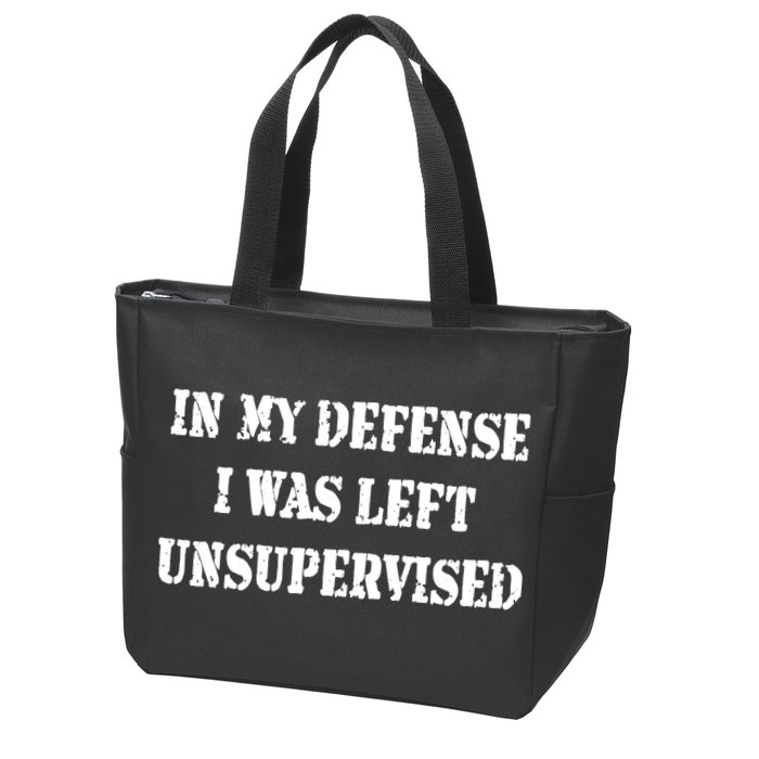 In My Defense I Was Left Unsupervised Zip Tote Bag