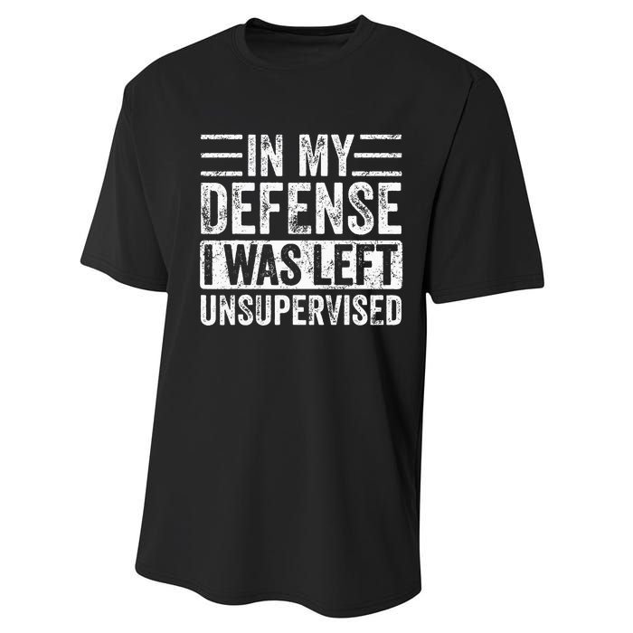 In My Defense I Was Left Unsupervised Funny Retro Vintage Performance Sprint T-Shirt