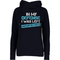 In My Defense I Was Left Unsupervised Funny Vintage Womens Funnel Neck Pullover Hood