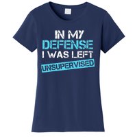 In My Defense I Was Left Unsupervised Funny Vintage Women's T-Shirt