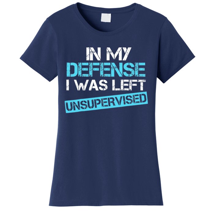 In My Defense I Was Left Unsupervised Funny Vintage Women's T-Shirt