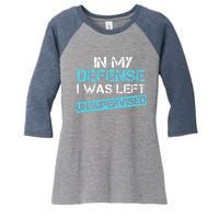 In My Defense I Was Left Unsupervised Funny Vintage Women's Tri-Blend 3/4-Sleeve Raglan Shirt