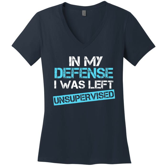 In My Defense I Was Left Unsupervised Funny Vintage Women's V-Neck T-Shirt