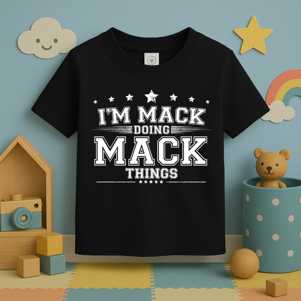Im Mack Doing Mack Things Toddler T-Shirt