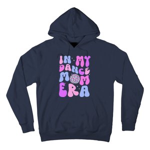 In My Dance Mom Era Groovy Disco Dancer Mama MotherS Day Hoodie