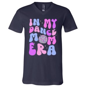 In My Dance Mom Era Groovy Disco Dancer Mama MotherS Day V-Neck T-Shirt