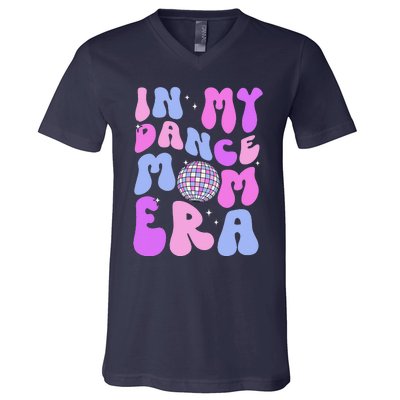 In My Dance Mom Era Groovy Disco Dancer Mama MotherS Day V-Neck T-Shirt