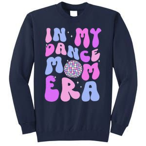 In My Dance Mom Era Groovy Disco Dancer Mama MotherS Day Tall Sweatshirt