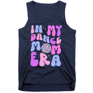 In My Dance Mom Era Groovy Disco Dancer Mama MotherS Day Tank Top