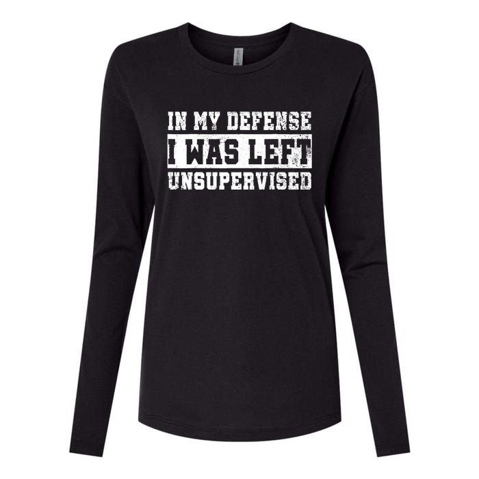 In My Defense I Was Left Unsupervised Womens Cotton Relaxed Long Sleeve T-Shirt