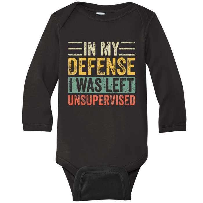 In My Defense I Was Left Unsupervised  Funny Retro Vintage Baby Long Sleeve Bodysuit