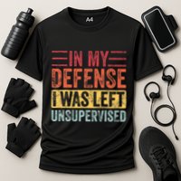 In My Defense I Was Left Unsupervised Performance Shirt