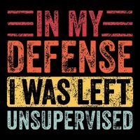 In My Defense I Was Left Unsupervised Performance Shirt