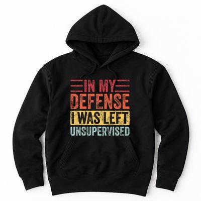 In My Defense I Was Left Unsupervised Hoodie