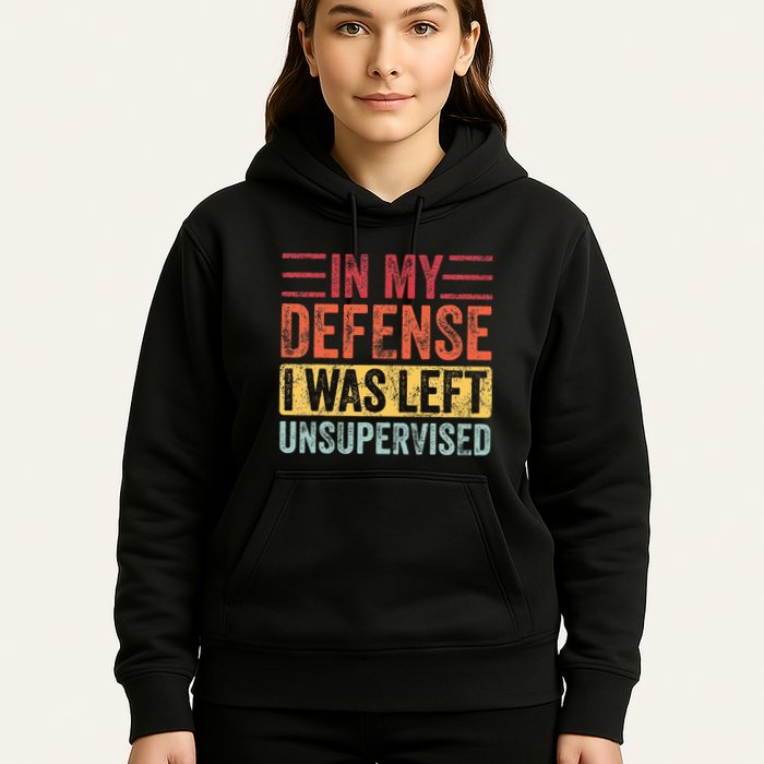 In My Defense I Was Left Unsupervised Hoodie