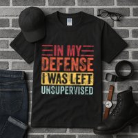 In My Defense I Was Left Unsupervised Tall T-Shirt