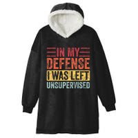 In My Defense I Was Left Unsupervised Hooded Wearable Blanket