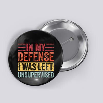 In My Defense I Was Left Unsupervised Button