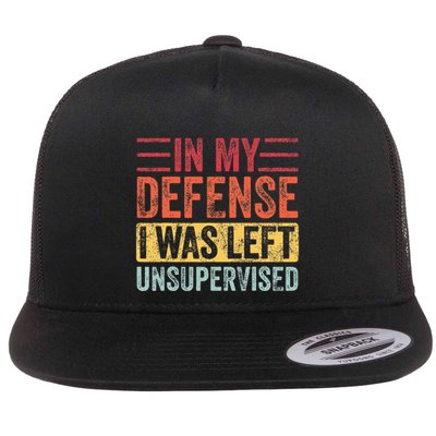 In My Defense I Was Left Unsupervised Flatbill Hat