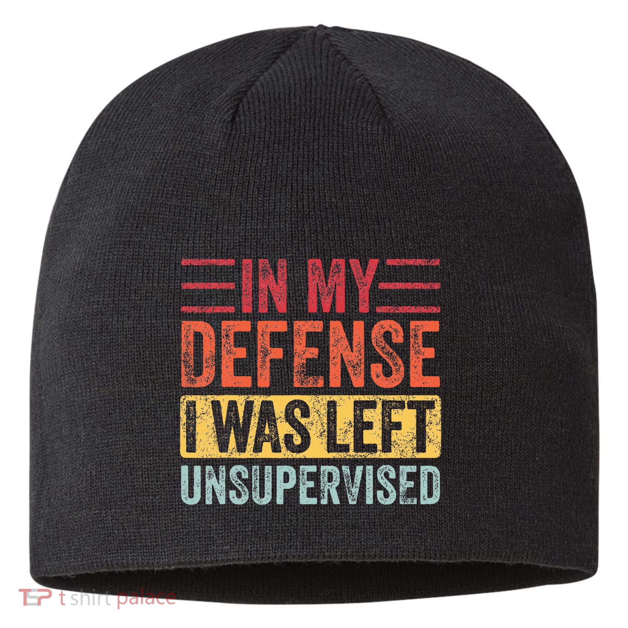 In My Defense I Was Left Unsupervised Sustainable Beanie