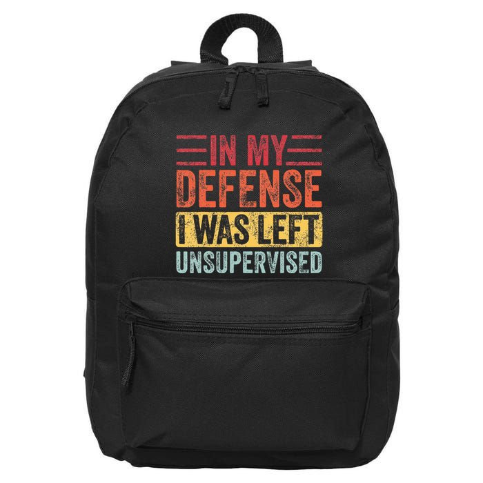 In My Defense I Was Left Unsupervised 16 in Basic Backpack