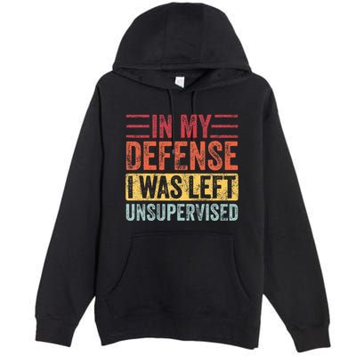 In My Defense I Was Left Unsupervised Premium Pullover Hoodie