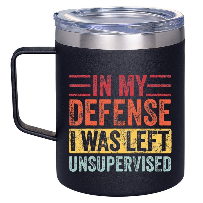 In My Defense I Was Left Unsupervised 12oz Stainless Steel Coffee Mug