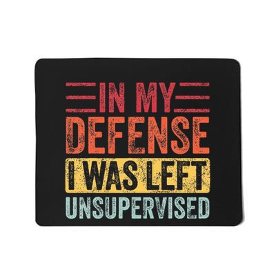 In My Defense I Was Left Unsupervised Mousepad