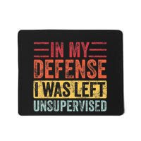 In My Defense I Was Left Unsupervised Mousepad