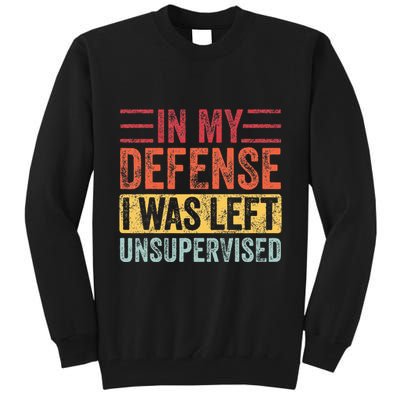 In My Defense I Was Left Unsupervised Tall Sweatshirt