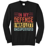 In My Defense I Was Left Unsupervised Tall Sweatshirt