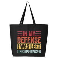 In My Defense I Was Left Unsupervised 25L Jumbo Tote