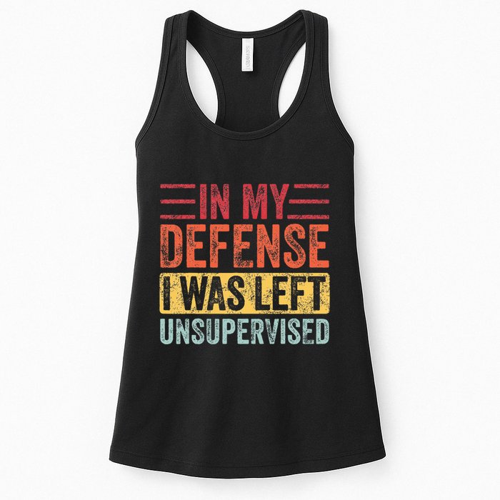 In My Defense I Was Left Unsupervised Womens Tank Top