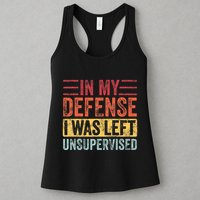 In My Defense I Was Left Unsupervised Womens Tank Top