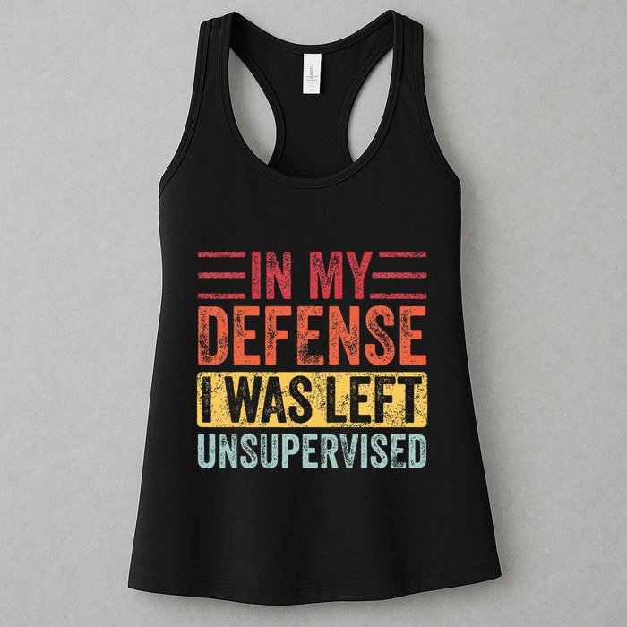 In My Defense I Was Left Unsupervised Womens Tank Top