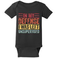 In My Defense I Was Left Unsupervised Baby Bodysuit