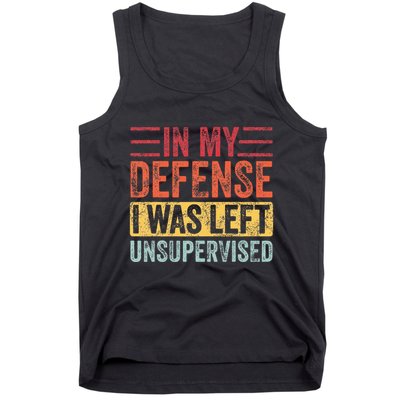 In My Defense I Was Left Unsupervised Tank Top