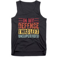 In My Defense I Was Left Unsupervised Tank Top